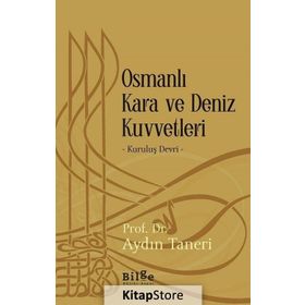 Osmanlı Kara ve Deniz Kuvvetleri - Kuruluş Devri - Aydın Taneri