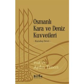 Osmanlı Kara ve Deniz Kuvvetleri - Kuruluş Devri - Aydın Taneri