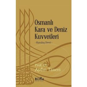 Osmanlı Kara ve Deniz Kuvvetleri - Kuruluş Devri - Aydın Taneri