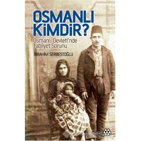 Osmanlı Kimdir? - İbrahim Serbestoğlu