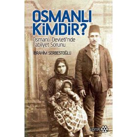 Osmanlı Kimdir? - İbrahim Serbestoğlu