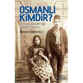 Osmanlı Kimdir? - İbrahim Serbestoğlu