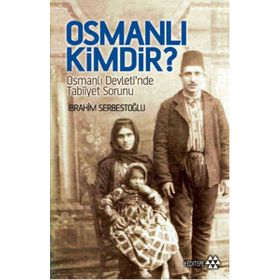 Osmanlı Kimdir? - İbrahim Serbestoğlu