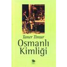 OSMANLI KİMLİĞİ - TANER TIMUR