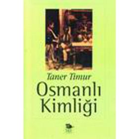 OSMANLI KİMLİĞİ - TANER TIMUR
