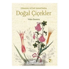 Osmanlı Kitap Sanatında Doğal Çiçekler - Yıldız Demiriz
