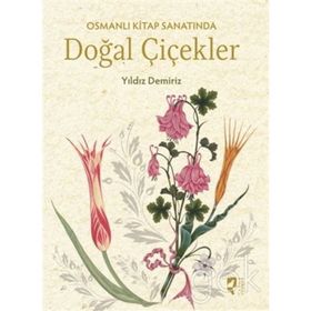 Osmanlı Kitap Sanatında Doğal Çiçekler - Yıldız Demiriz