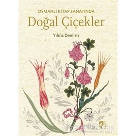 Osmanlı Kitap Sanatında Doğal Çiçekler - Yıldız Demiriz
