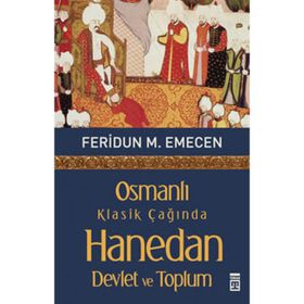 Osmanlı Klasik Çağında Hanedan Devlet Ve Toplum - Feridun M. Emecen