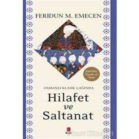 Osmanlı Klasik Çağında Hilafet Ve Saltanat - Feridun M. Emecen