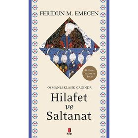 Osmanlı Klasik Çağında Hilafet Ve Saltanat - Feridun M. Emecen