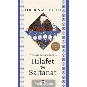 Osmanlı Klasik Çağında Hilafet Ve Saltanat - Feridun M. Emecen