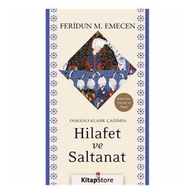 Osmanlı Klasik Çağında Hilafet Ve Saltanat - Feridun M. Emecen