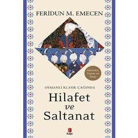Osmanlı Klasik Çağında Hilafet Ve Saltanat - Feridun M. Emecen