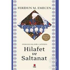 Osmanlı Klasik Çağında Hilafet Ve Saltanat - Feridun M. Emecen