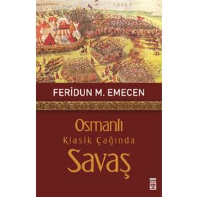 OSMANLI KLASIK ÇAĞINDA SAVAŞ - FERIDUN M. EMECEN