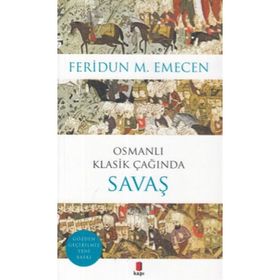 OSMANLI KLASIK ÇAĞINDA SAVAŞ - FERIDUN M. EMECEN