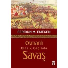 OSMANLI KLASIK ÇAĞINDA SAVAŞ - FERIDUN M. EMECEN