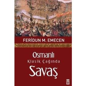OSMANLI KLASIK ÇAĞINDA SAVAŞ - FERIDUN M. EMECEN