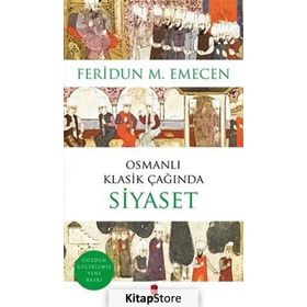 OSMANLI KLASIK ÇAĞINDA SIYASET - FERIDUN M. EMECEN