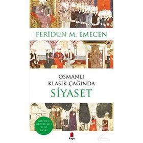 OSMANLI KLASIK ÇAĞINDA SIYASET - FERIDUN M. EMECEN