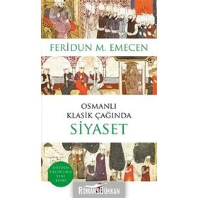 OSMANLI KLASIK ÇAĞINDA SIYASET - FERIDUN M. EMECEN