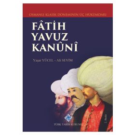 Osmanlı Klasik Döneminin Üç Hükümdarı Fatih Yavuz Kanuni Türk Tarih Kurumu