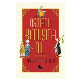 Osmanlı Konuşma Dili - Yavuz Kartallıoğlu