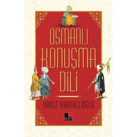 Osmanlı Konuşma Dili - Yavuz Kartallıoğlu