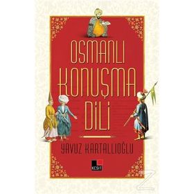 Osmanlı Konuşma Dili - Yavuz Kartallıoğlu