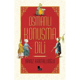 Osmanlı Konuşma Dili - Yavuz Kartallıoğlu
