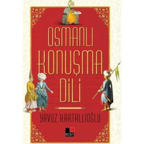 Osmanlı Konuşma Dili - Yavuz Kartallıoğlu