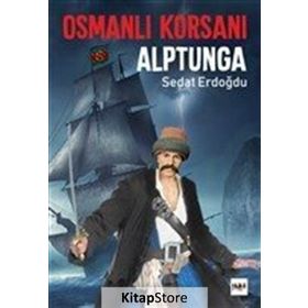 Osmanlı Korsanı Alptunga - Sedat Erdoğdu