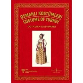 OSMANLI KOSTÜMLERİ / COSTUME OF TURKEY - OCTAVIEN DALVIMART