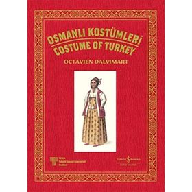 OSMANLI KOSTÜMLERİ / COSTUME OF TURKEY - OCTAVIEN DALVIMART