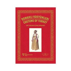 OSMANLI KOSTÜMLERİ / COSTUME OF TURKEY - OCTAVIEN DALVIMART