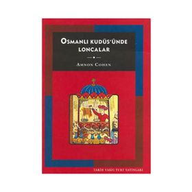 OSMANLI KUDÜS'ÜNDE LONCALAR - AMNON COHEN