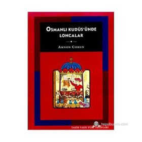 OSMANLI KUDÜS'ÜNDE LONCALAR - AMNON COHEN