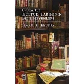 Osmanlı Kültür Tarihinin Bilinmeyenleri - İsmail Erünsal