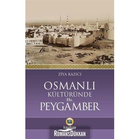 Osmanlı Kültüründe Hz. Peygamber - Ziya Kazıcı