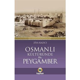 Osmanlı Kültüründe Hz. Peygamber - Ziya Kazıcı