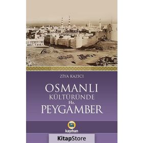 Osmanlı Kültüründe Hz. Peygamber - Ziya Kazıcı