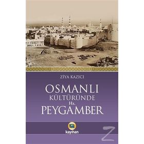Osmanlı Kültüründe Hz. Peygamber - Ziya Kazıcı