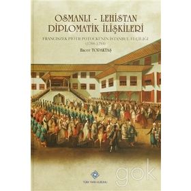Osmanlı - Lehistan Diplomatik İlişkileri - Hacer Topaktaş