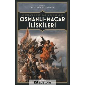 Osmanlı-Macar İlişkileri Avrupada İktidar Mücadelesi - M. Tayyib Gökbilgin