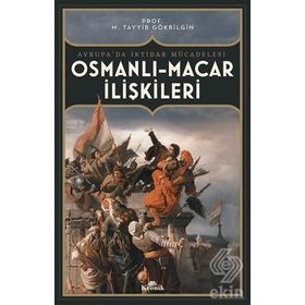 Osmanlı-Macar İlişkileri Avrupada İktidar Mücadelesi - M. Tayyib Gökbilgin