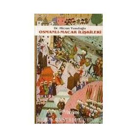 OSMANLI-MACAR İLİŞKİLERİ - HICRAN YUSUFOĞLU