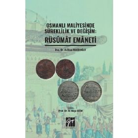 Osmanlı Maliyesinde Süreklilik ve Değişim: Rüsumat Emaneti - Aslıhan Nakıboğlu