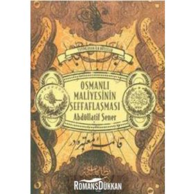 OSMANLI MALIYESININ ŞEFFAFLAŞMASI - ABDULLATIF ŞENER