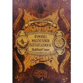 OSMANLI MALIYESININ ŞEFFAFLAŞMASI - ABDULLATIF ŞENER